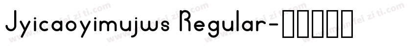 Jyicaoyimujws Regular字体转换